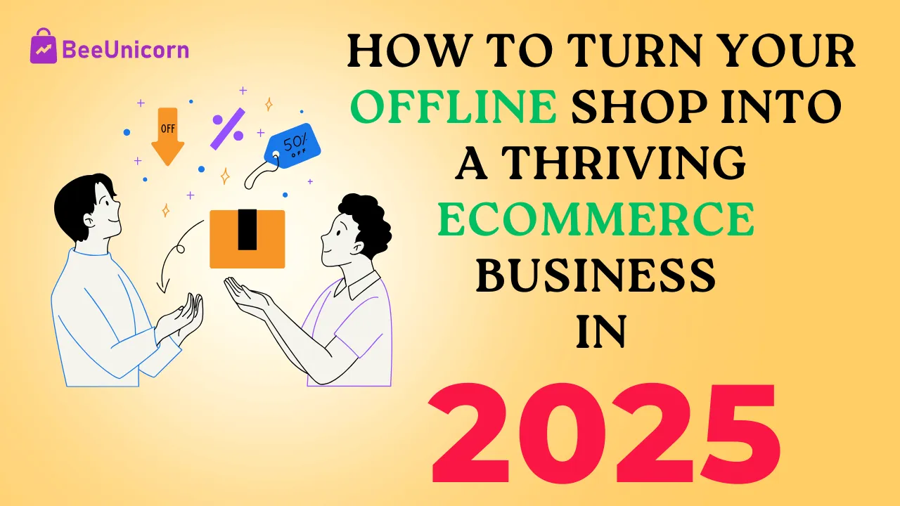 How to Turn Your Offline Shop into a Thriving Ecommerce Business in..