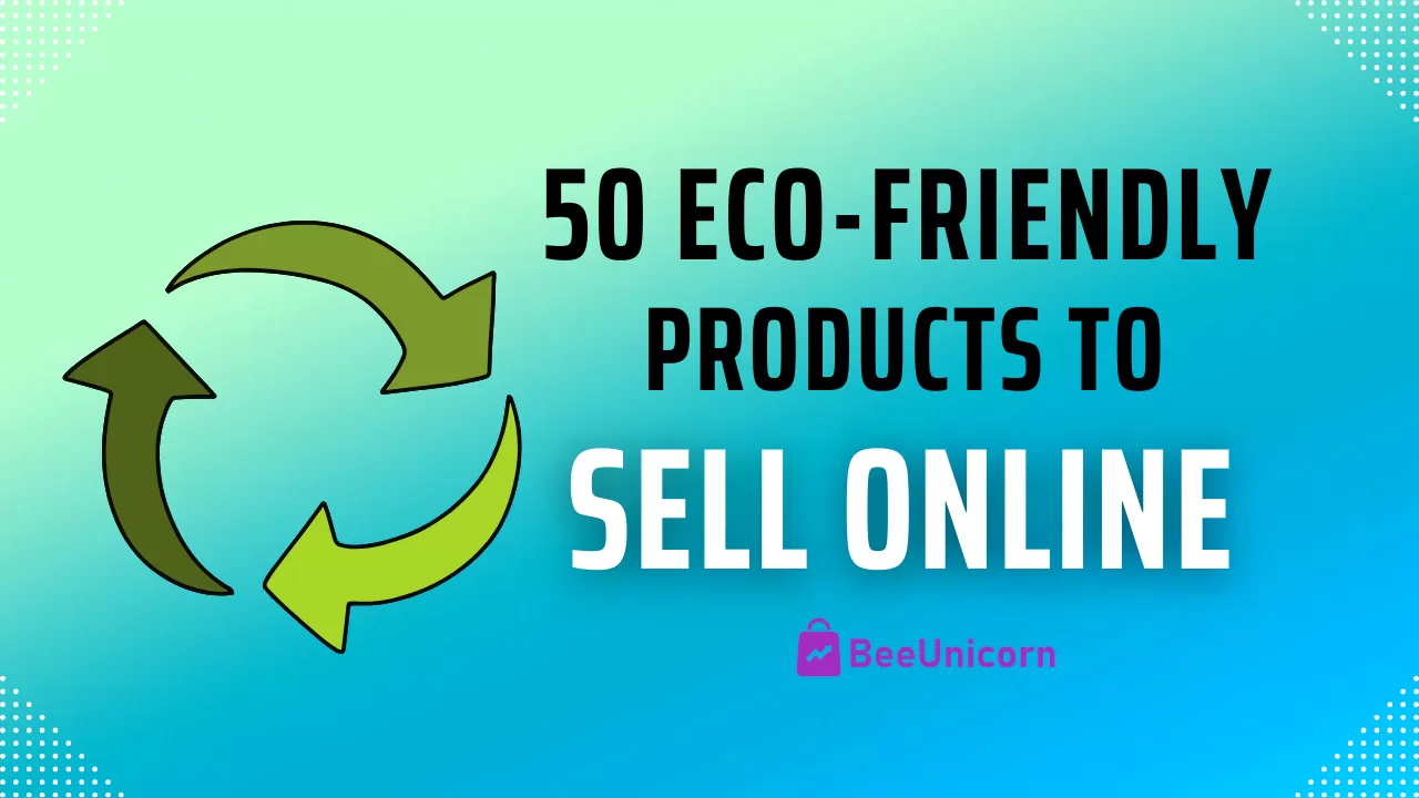 50 Eco-Friendly and Sustainable Product Ideas for E-commerce