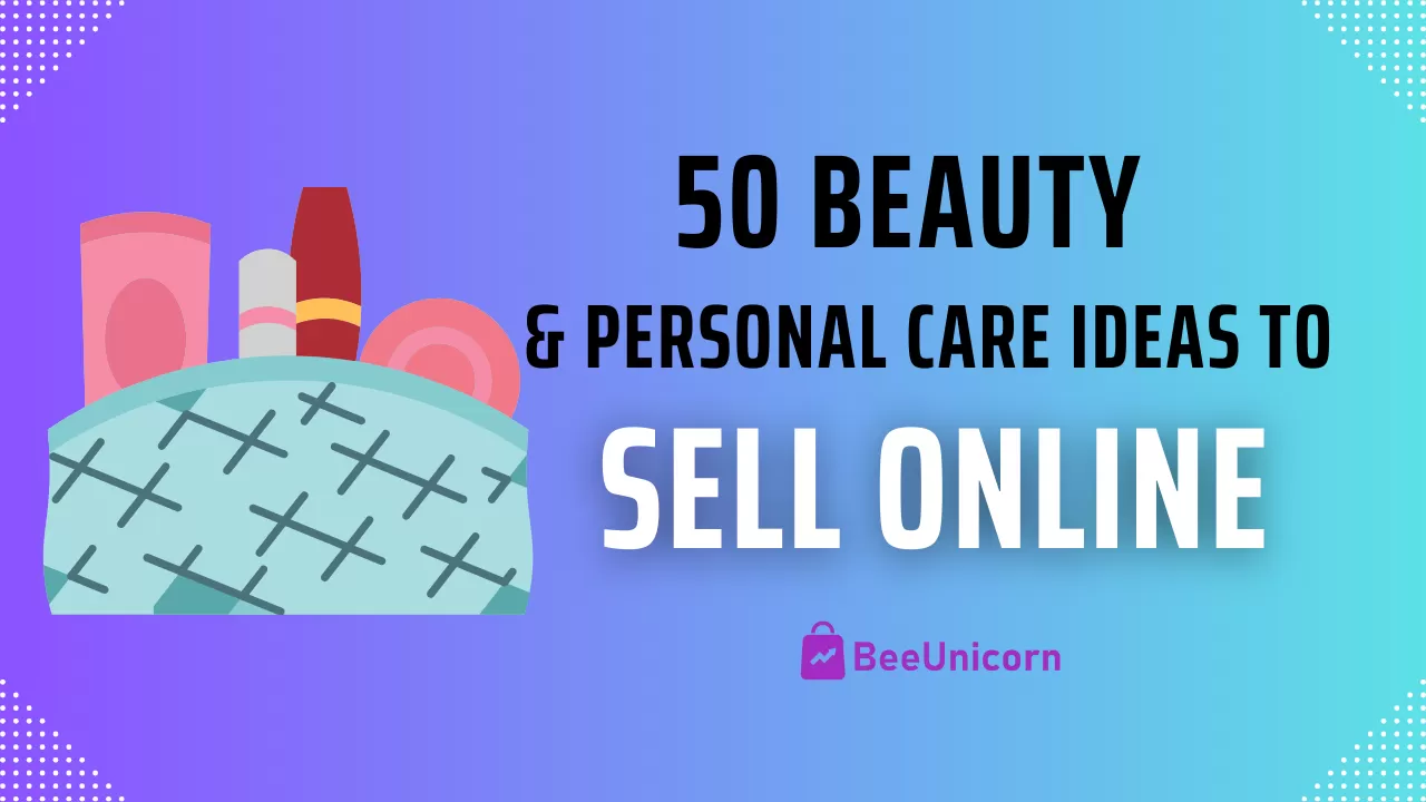 50 Creative Beauty and Personal Care E-commerce Business Ideas