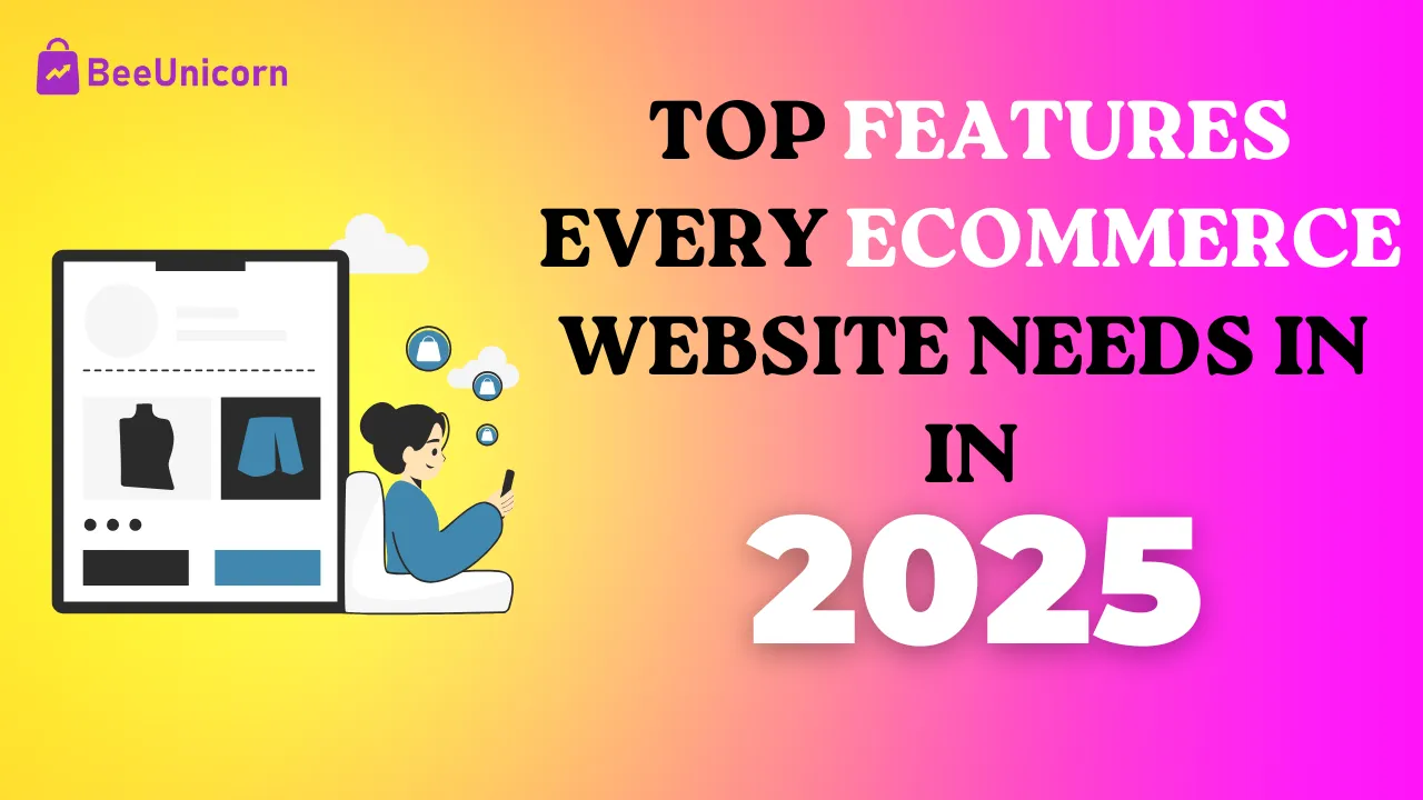 Top Features Every Ecommerce Website Needs in 2025