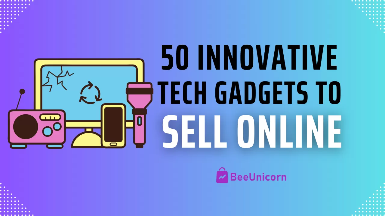 50 Innovative Tech Gadgets and Accessories to Sell Online