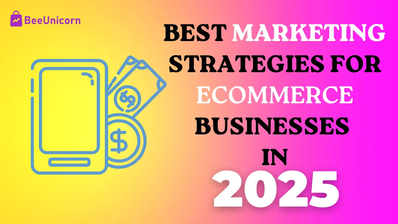 Best Marketing Strategies for E-commerce Businesses in 2025